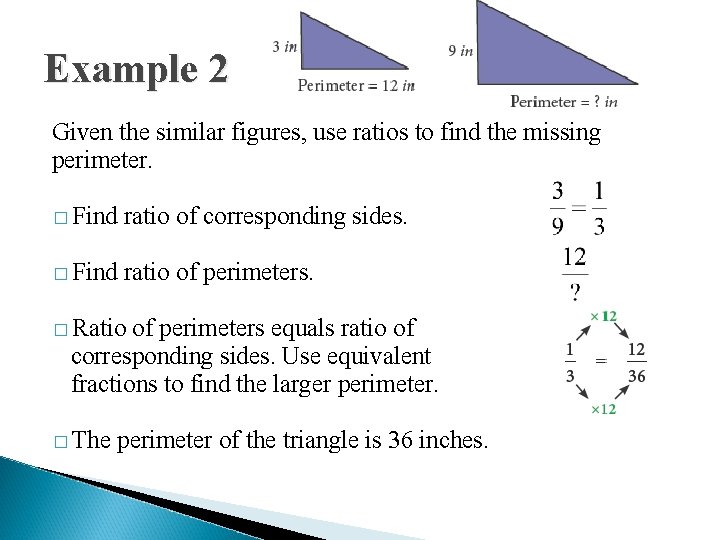 Example 2 Given the similar figures, use ratios to find the missing perimeter. �