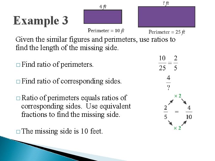 Example 3 Given the similar figures and perimeters, use ratios to find the length