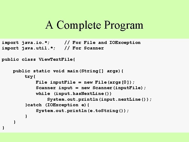 A Complete Program import java. io. *; import java. util. *; // For File