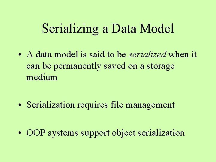 Serializing a Data Model • A data model is said to be serialized when