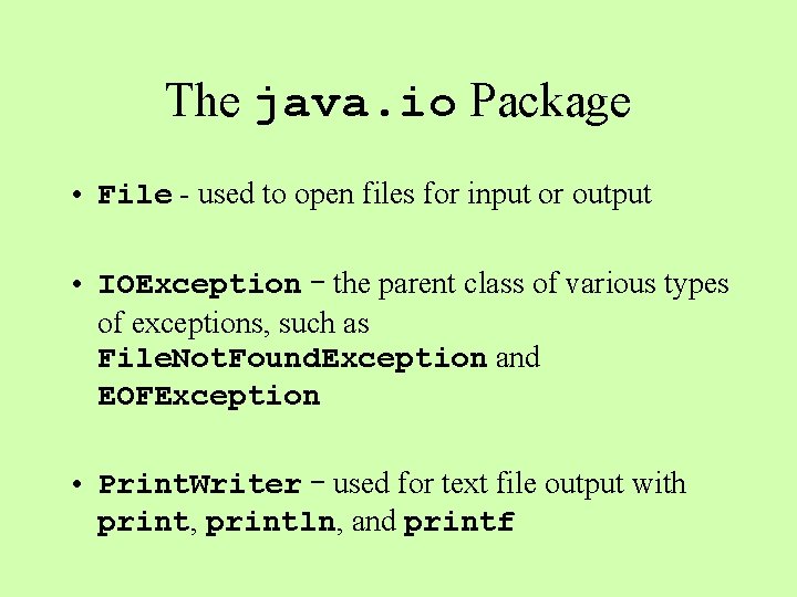 The java. io Package • File - used to open files for input or