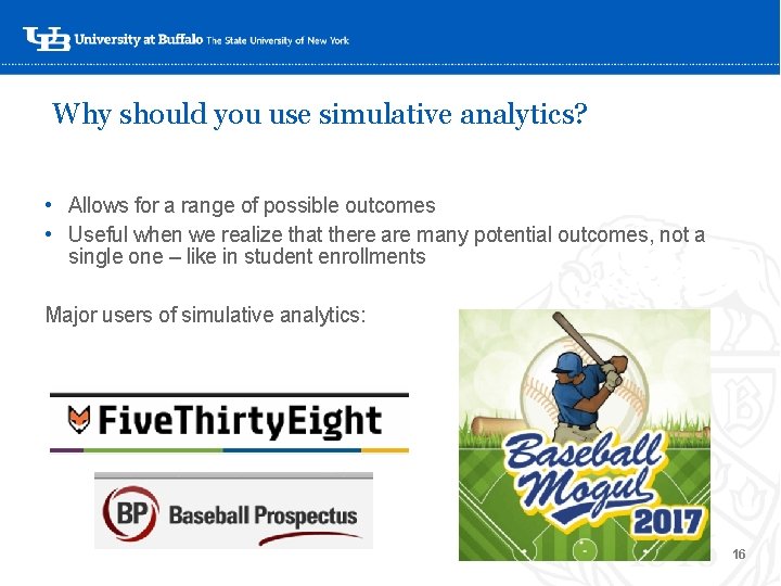 Why should you use simulative analytics? • Allows for a range of possible outcomes Why should you use simulative analytics? • Allows for a range of possible outcomes