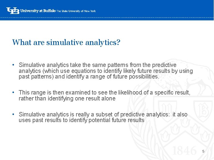 What are simulative analytics? • Simulative analytics take the same patterns from the predictive What are simulative analytics? • Simulative analytics take the same patterns from the predictive