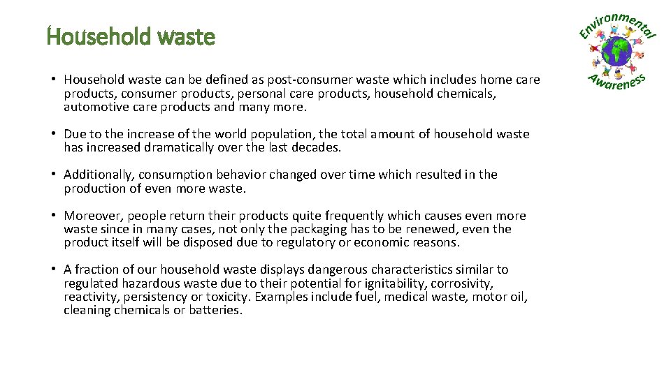 Household waste • Household waste can be defined as post-consumer waste which includes home