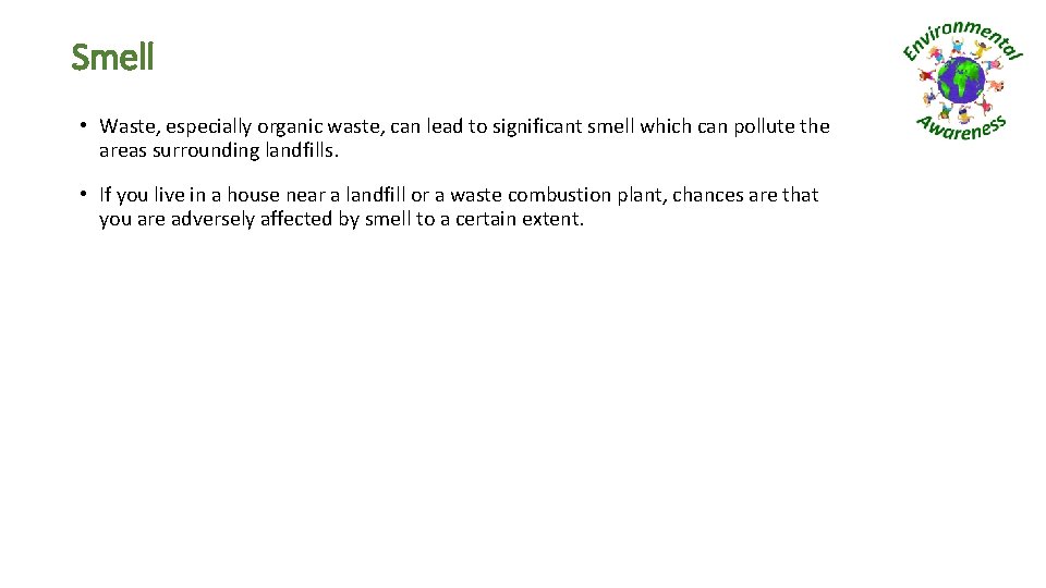 Smell • Waste, especially organic waste, can lead to significant smell which can pollute