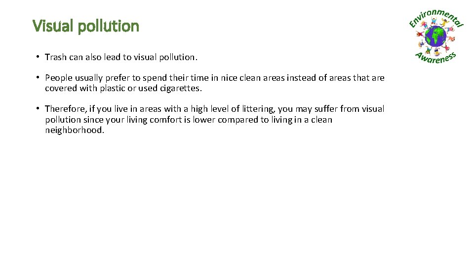 Visual pollution • Trash can also lead to visual pollution. • People usually prefer