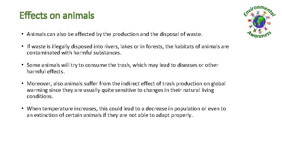 Effects on animals • Animals can also be affected by the production and the