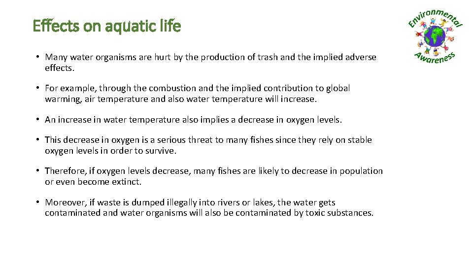 Effects on aquatic life • Many water organisms are hurt by the production of