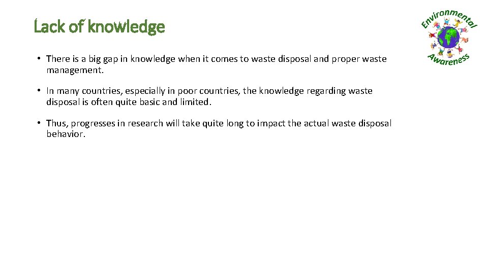 Lack of knowledge • There is a big gap in knowledge when it comes