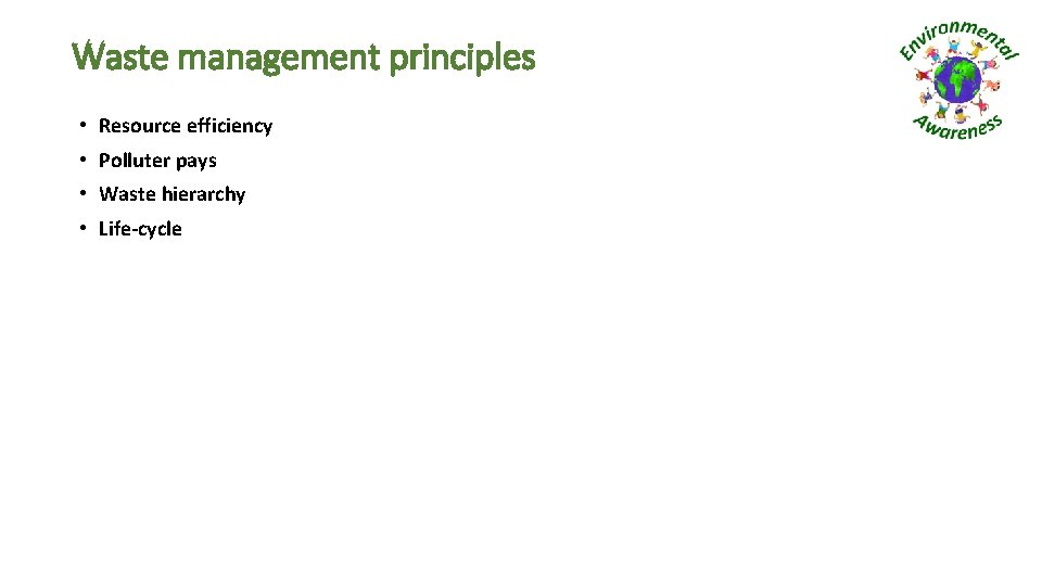 Waste management principles • Resource efficiency • Polluter pays • Waste hierarchy • Life-cycle