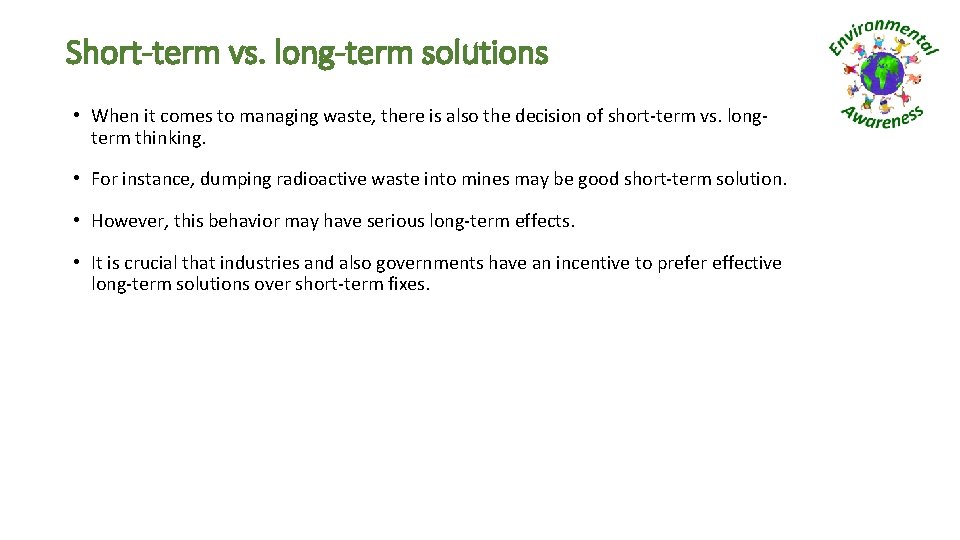 Short-term vs. long-term solutions • When it comes to managing waste, there is also