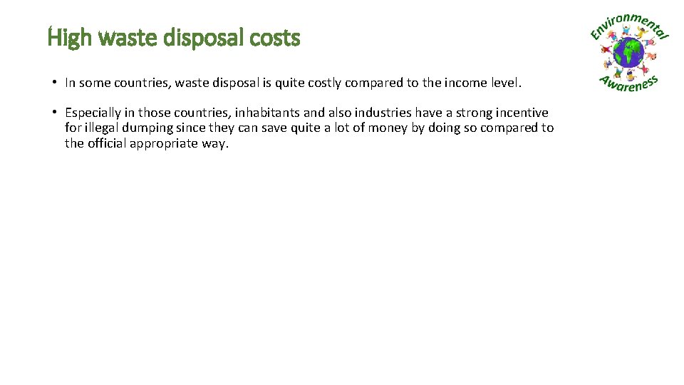 High waste disposal costs • In some countries, waste disposal is quite costly compared