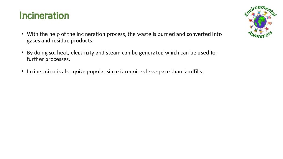 Incineration • With the help of the incineration process, the waste is burned and