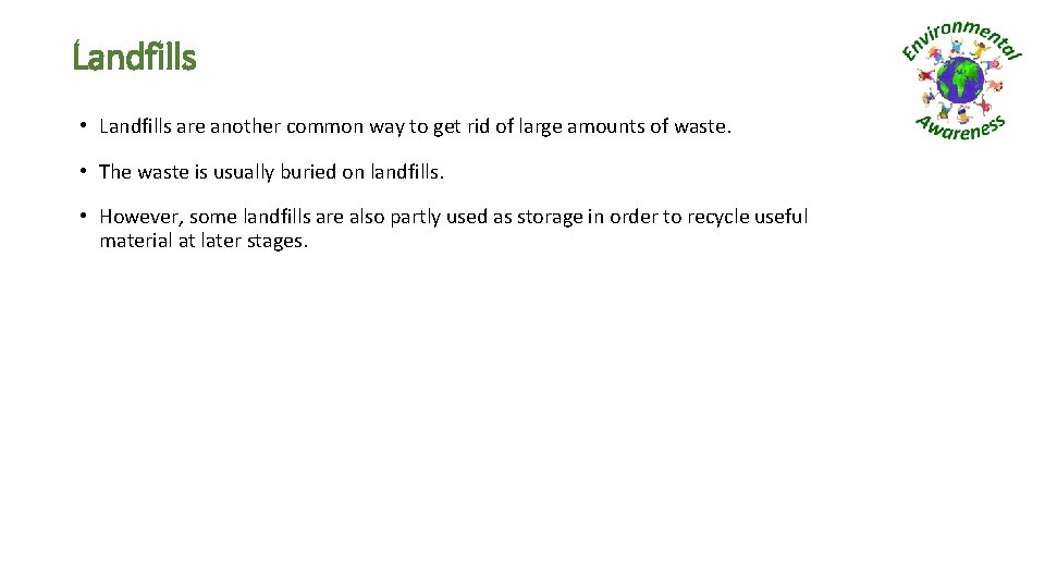 Landfills • Landfills are another common way to get rid of large amounts of