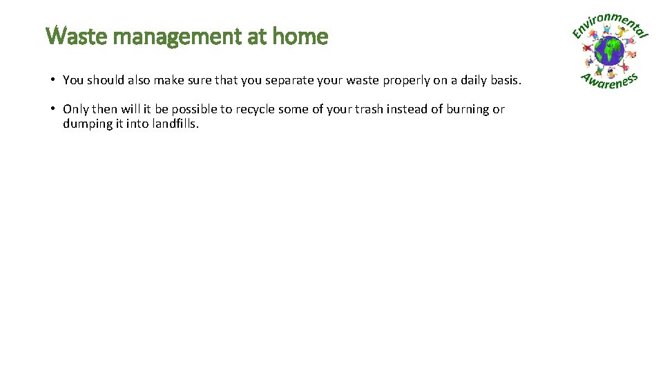 Waste management at home • You should also make sure that you separate your