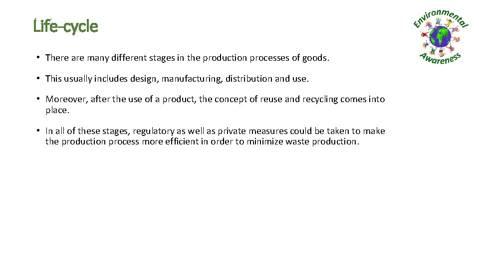 Life-cycle • There are many different stages in the production processes of goods. •
