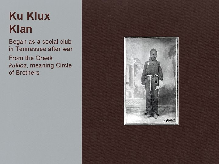 Ku Klux Klan Began as a social club in Tennessee after war From the