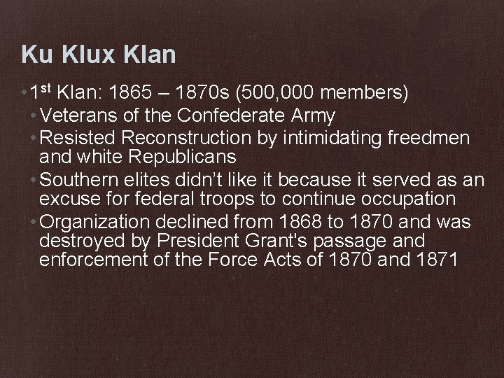 Ku Klux Klan • 1 st Klan: 1865 – 1870 s (500, 000 members)