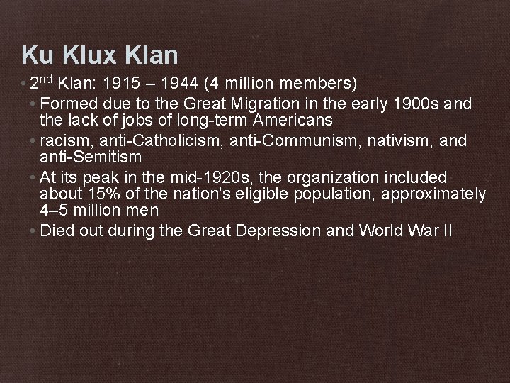 Ku Klux Klan • 2 nd Klan: 1915 – 1944 (4 million members) •