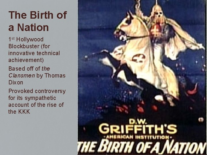 The Birth of a Nation 1 st Hollywood Blockbuster (for innovative technical achievement) Based