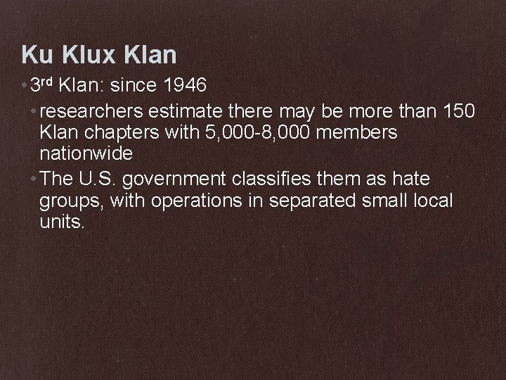 Ku Klux Klan • 3 rd Klan: since 1946 • researchers estimate there may