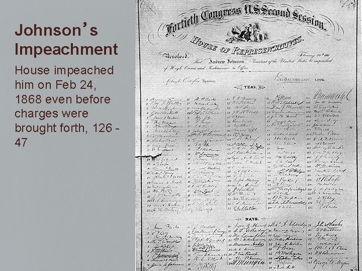 Johnson’s Impeachment House impeached him on Feb 24, 1868 even before charges were brought