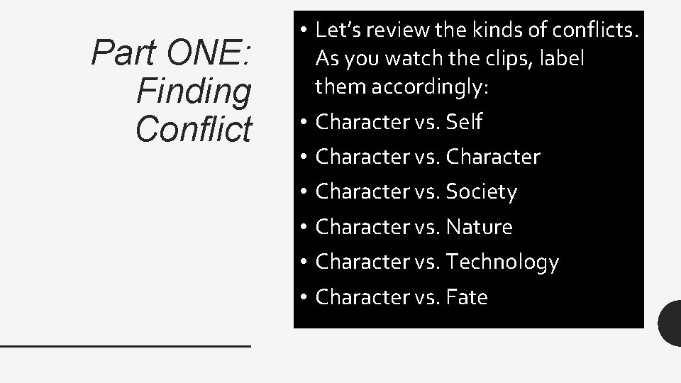 Part ONE: Finding Conflict • Let’s review the kinds of conflicts. As you watch