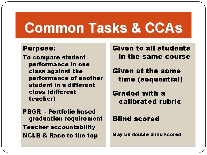 Common Tasks & CCAs Purpose: To compare student performance in one class against the