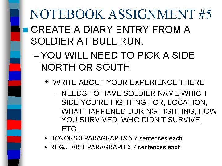 NOTEBOOK ASSIGNMENT #5 n CREATE A DIARY ENTRY FROM A SOLDIER AT BULL RUN.