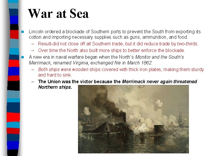 War at Sea n n Lincoln ordered a blockade of Southern ports to prevent