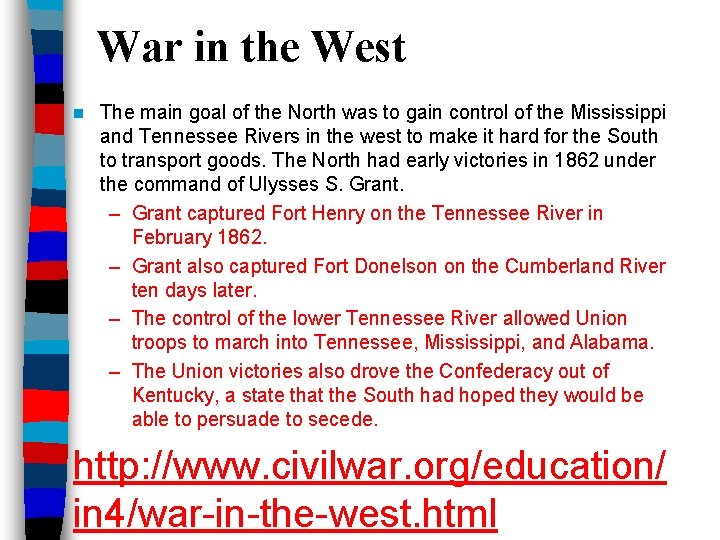 War in the West n The main goal of the North was to gain