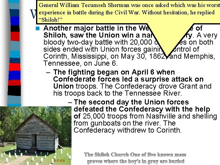 General William Tecumseh Sherman was once asked which was his worst experience in battle