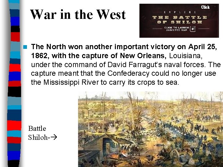 War in the West n Click The North won another important victory on April