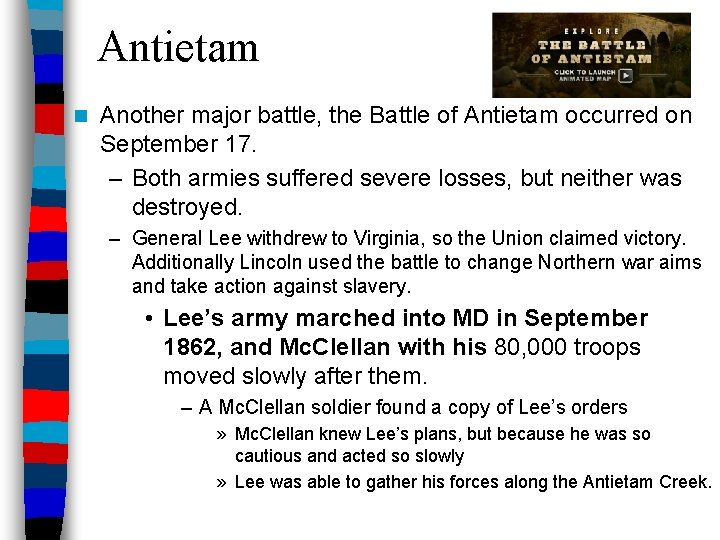 Antietam n Another major battle, the Battle of Antietam occurred on September 17. –