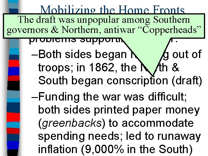 Mobilizing the Home Fronts The draft was unpopular among Southern n Both&the North antiwar