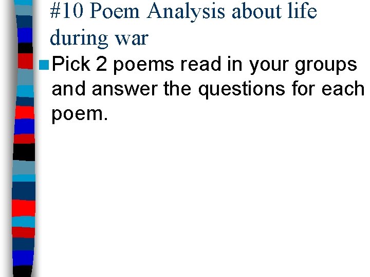 #10 Poem Analysis about life during war n Pick 2 poems read in your