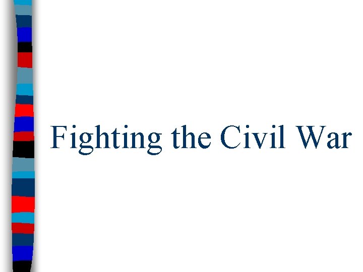 Fighting the Civil War 