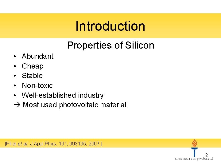 Introduction Properties of Silicon • Abundant • Cheap • Stable • Non-toxic • Well-established