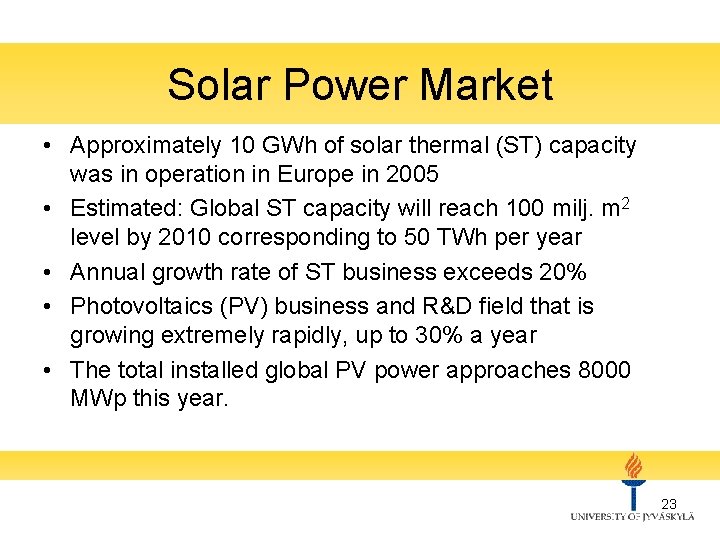 Solar Power Market • Approximately 10 GWh of solar thermal (ST) capacity was in