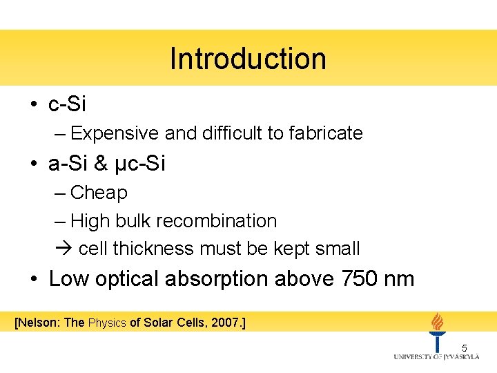 Introduction • c-Si – Expensive and difficult to fabricate • a-Si & μc-Si –