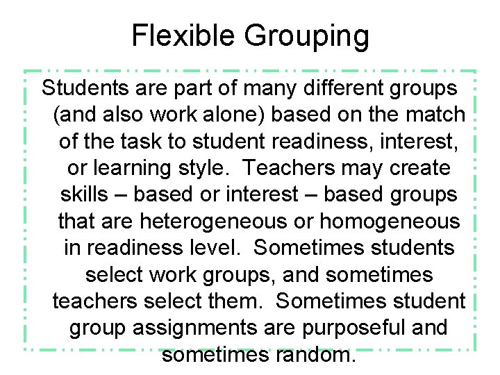 Flexible Grouping Students are part of many different groups (and also work alone) based
