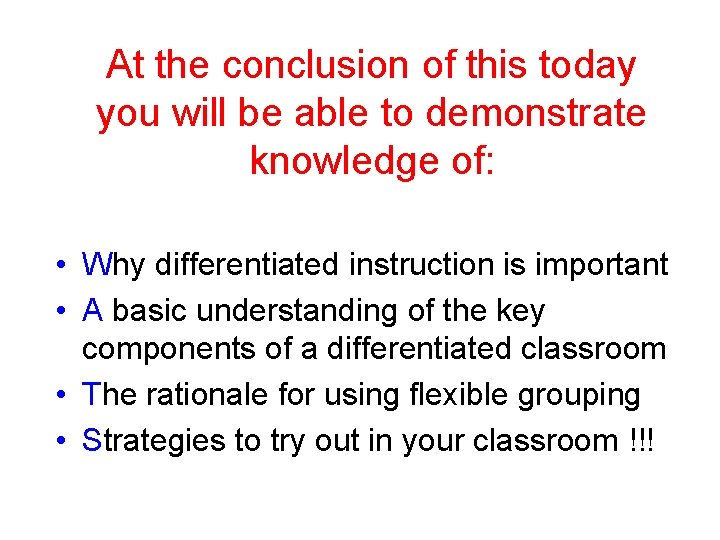 At the conclusion of this today you will be able to demonstrate knowledge of: