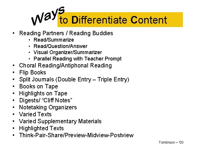 to Differentiate Content • Reading Partners / Reading Buddies • • • • Read/Summarize
