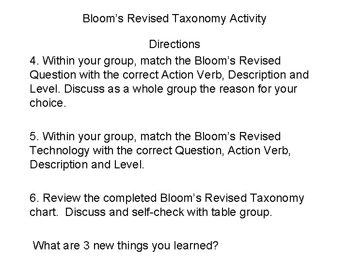 Bloom’s Revised Taxonomy Activity Directions 4. Within your group, match the Bloom’s Revised Question