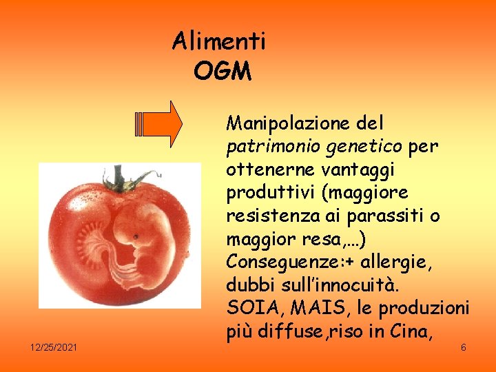 Alimenti OGM 12/25/2021 Manipolazione del patrimonio genetico per ottenerne vantaggi produttivi (maggiore resistenza ai