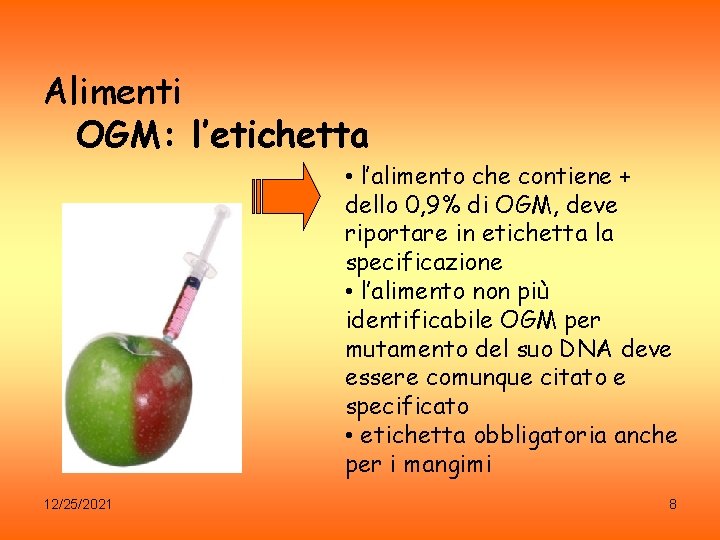 Alimenti OGM: l’etichetta • l’alimento che contiene + dello 0, 9% di OGM, deve