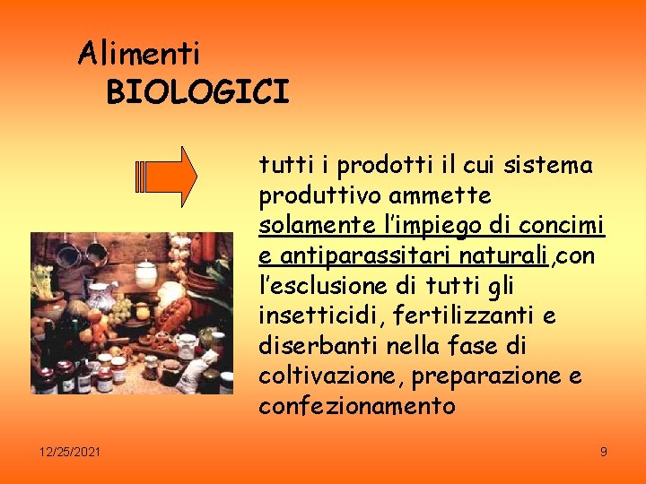 Alimenti BIOLOGICI tutti i prodotti il cui sistema produttivo ammette solamente l’impiego di concimi