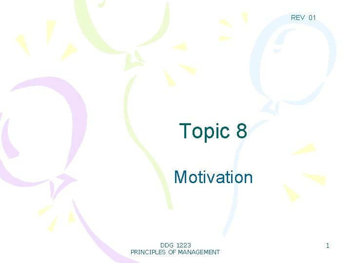 REV 01 Topic 8 Motivation DDG 1223 PRINCIPLES OF MANAGEMENT 1 