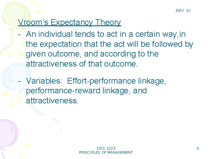 REV 01 Vroom’s Expectancy Theory - An individual tends to act in a certain