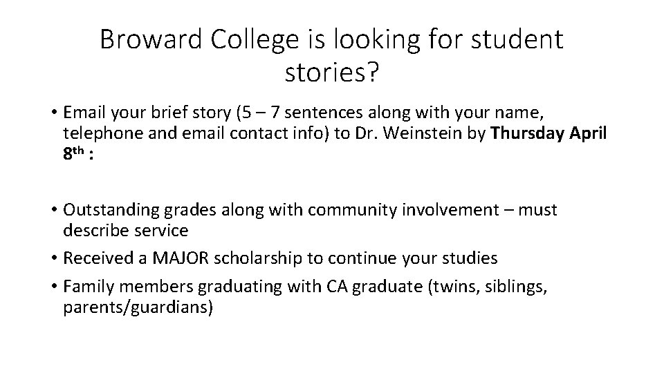 Broward College is looking for student stories? • Email your brief story (5 –